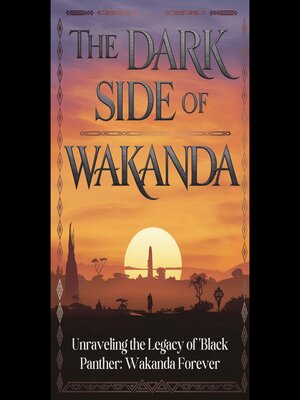 cover image of The Dark Side of Wakanda